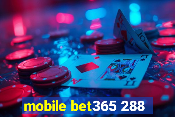 mobile bet365 288